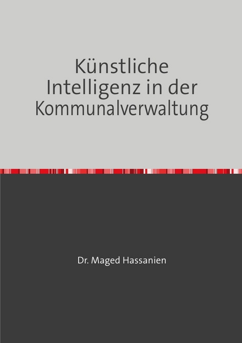 K&uuml;nstliche Intelligenz in der Kommunalverwaltung - Dr. Maged Hassanien
