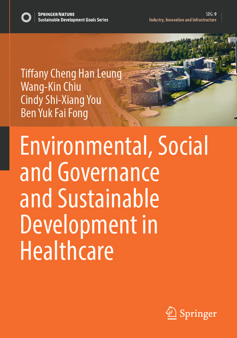 Environmental, Social and Governance and Sustainable Development in Healthcare - Tiffany Cheng Han Leung, Wang-Kin Chiu, Cindy Shi-Xiang You, Ben Yuk Fai Fong
