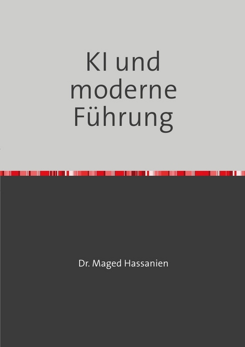 KI und moderne F&uuml;hrung - Dr. Maged Hassanien
