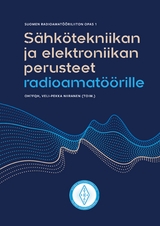 S&auml;hk&ouml;tekniikan ja elektroniikan perusteet radioamat&ouml;&ouml;rille - Veli-Pekka Niiranen