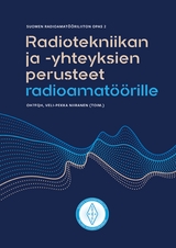 Radiotekniikan ja -yhteyksien perusteet radioamat&ouml;&ouml;rille - Veli-Pekka Niiranen