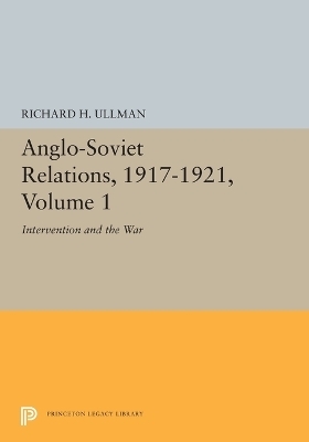Anglo-Soviet Relations, 1917-1921, Volume 1