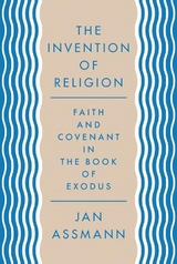 The Invention of Religion - Jan Assmann