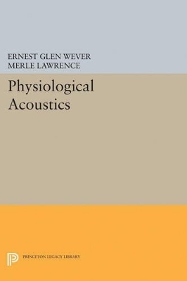 Physiological Acoustics - Ernest Glen Wever, Merle Lawrence