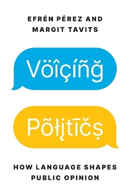 Voicing Politics - Efr&eacute;n P&eacute;rez, Margit Tavits