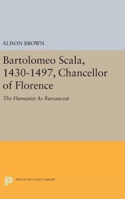 Bartolomeo Scala, 1430-1497, Chancellor of Florence - Alison Brown