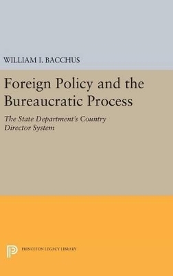 Foreign Policy and the Bureaucratic Process - William I. Bacchus