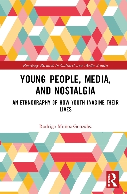 Young People, Media, and Nostalgia - Rodrigo Mu&ntilde;oz-Gonz&aacute;lez