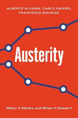 Austerity - Alberto Alesina, Carlo Favero, Francesco Giavazzi