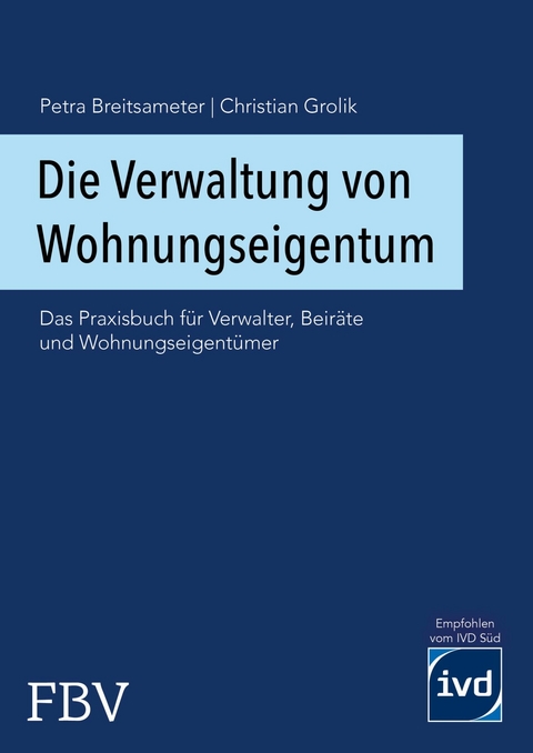 Die Verwaltung von Wohnungseigentum -  Christian Grolik,  Petra Breitsameter
