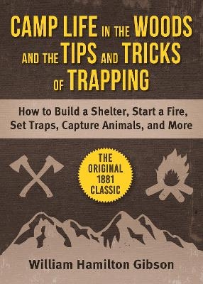 Camp Life in the Woods and Tips and Tricks of Tracking - William Hamilton Gibson