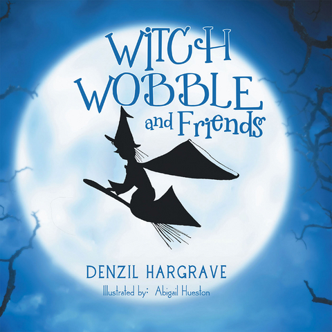 Witch Wobble and Friends - Denzil Hargrave
