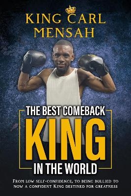 The Best Comeback King in the World - King Carl Mensah