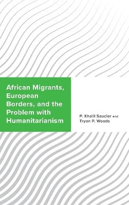African Migrants, European Borders, and the Problem with Humanitarianism
