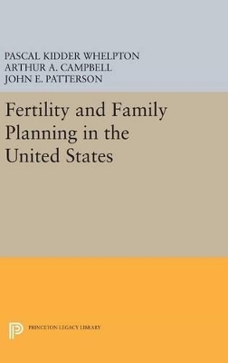 Fertility and Family Planning in the United States - Pascal Kidder Whelpton, Arthur A. Campbell, John E. Patterson