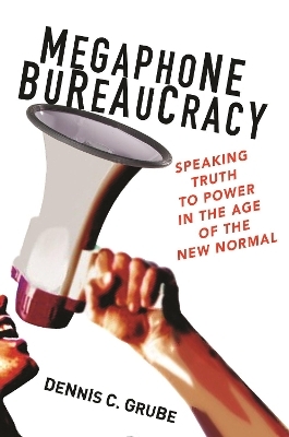 Megaphone Bureaucracy - Dennis C. Grube
