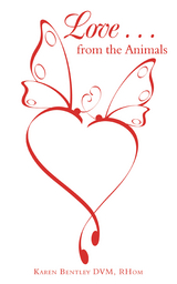 Love . . . from the Animals - Karen Bentley DVM RHom