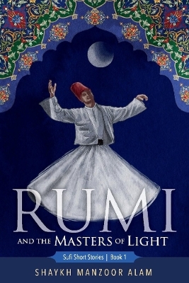 Rumi and the Masters of Light
