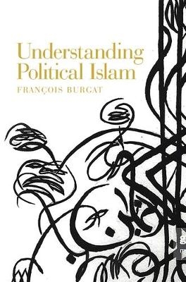 Understanding Political Islam - Fran&ccedil;ois Burgat
