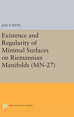 Existence and Regularity of Minimal Surfaces on Riemannian Manifolds - Jon T. Pitts
