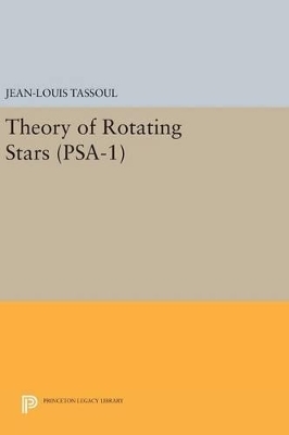 Theory of Rotating Stars. (PSA-1), Volume 1 - Jean-Louis Tassoul