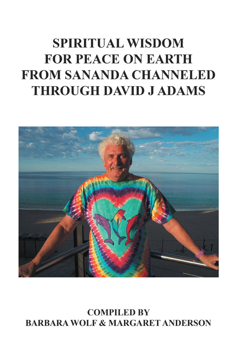Spiritual Wisdom for Peace on Earth from Sananda Channeled Through David J Adams - David Adams