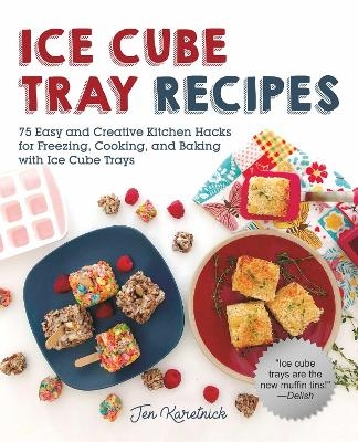 Ice Cube Tray Recipes - Jen Karetnick