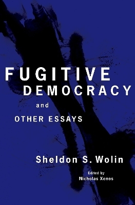 Fugitive Democracy - Sheldon S. Wolin