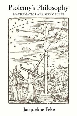 Ptolemy's Philosophy - Jacqueline Feke