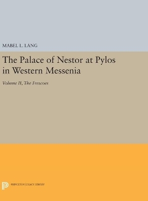 The Palace of Nestor at Pylos in Western Messenia, Vol. II