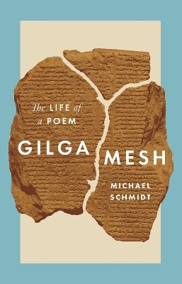 Gilgamesh - Michael Schmidt