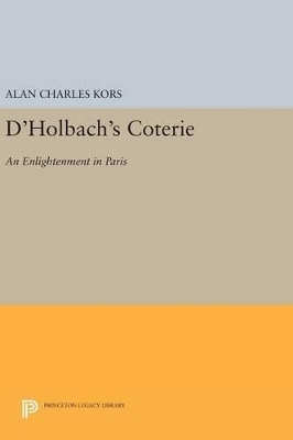 D'Holbach's Coterie - Alan Charles Kors