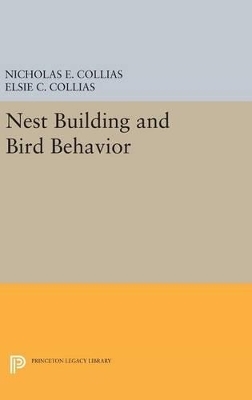 Nest Building and Bird Behavior - Nicholas E. Collias, Elsie C. Collias
