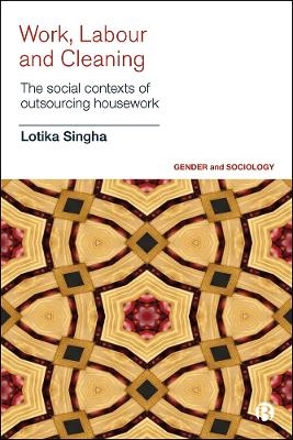 Work, Labour and Cleaning - Lotika Singha