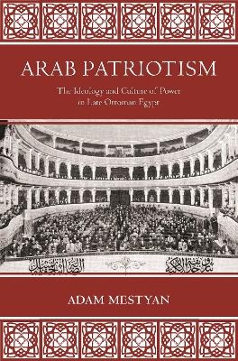Arab Patriotism - Adam Mestyan