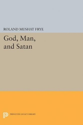 God, Man, and Satan - Roland Mushat Frye