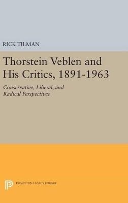 Thorstein Veblen and His Critics, 1891-1963 - Rick Tilman