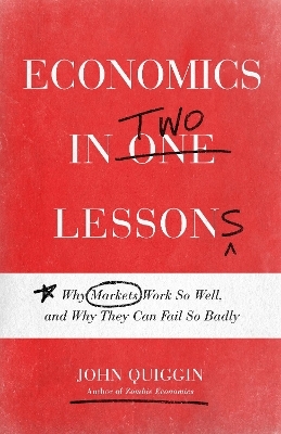 Economics in Two Lessons - John Quiggin