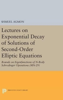 Lectures on Exponential Decay of Solutions of Second-Order Elliptic Equations - Shmuel Agmon