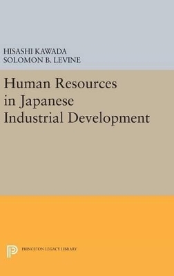 Human Resources in Japanese Industrial Development - Hisashi Kawada, Solomon B. Levine