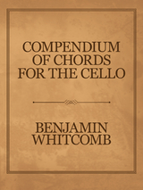Compendium of Chords for the Cello - Benjamin Whitcomb