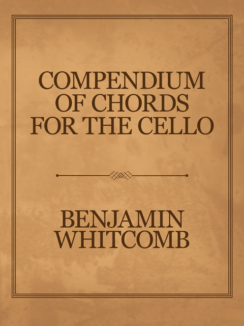 Compendium of Chords for the Cello - Benjamin Whitcomb