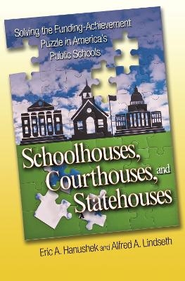Schoolhouses, Courthouses, and Statehouses - Eric A. Hanushek, Alfred A. Lindseth