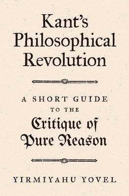 Kant's Philosophical Revolution - Yirmiyahu Yovel