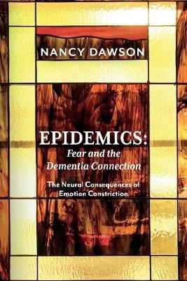 Epidemics: Fear and the Dementia Connection - Nancy Dawson