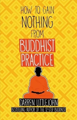 How to Gain Nothing from Buddhist Practice