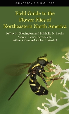 Field Guide to the Flower Flies of Northeastern North America - Jeffrey H Skevington, Michelle M. Locke, Andrew D. Young, Kevin Moran, William J Crins