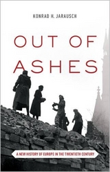 Out of Ashes - Jarausch, Konrad H.