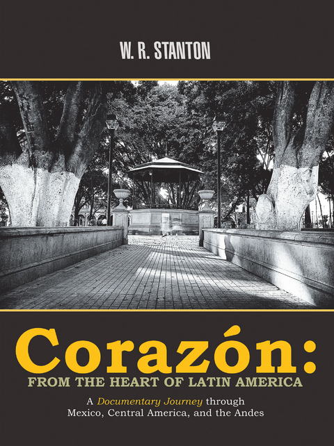 Coraz&oacute;n: from the Heart of Latin America - W. R. Stanton