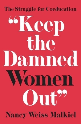 "Keep the Damned Women Out" - Nancy Weiss Malkiel